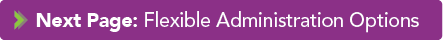 Next Page: Flexible Administration Options